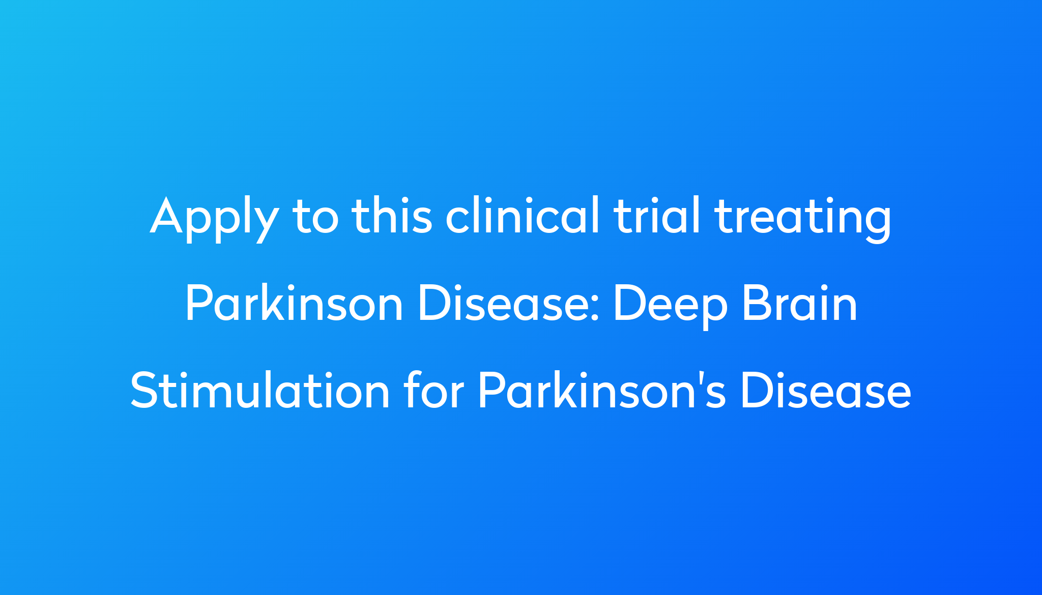 Deep Brain Stimulation For Parkinson S Disease Clinical Trial 2024 Power   Apply To This Clinical Trial Treating Parkinson Disease %0A%0ADeep Brain Stimulation For Parkinson's Disease 